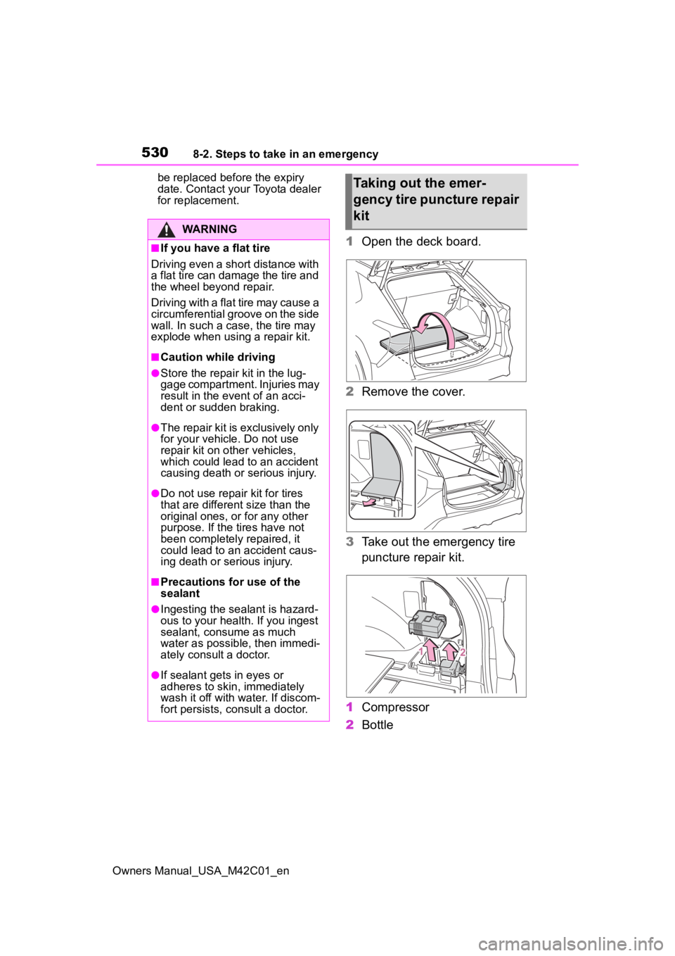 SUBARU SOLTERRA 2023 Owners Manual 5308-2. Steps to take in an emergency
Owners Manual_USA_M42C01_enbe replaced before the expiry
date. Contact your Toyota dealer
for replacement.
1
Open the deck board.
2 Remove the cover.
3 Take out SUBARU SOLTERRA 2023 Owners Manual 5308-2. Steps to take in an emergency
Owners Manual_USA_M42C01_enbe replaced before the expiry
date. Contact your Toyota dealer
for replacement.
1
Open the deck board.
2 Remove the cover.
3 Take out