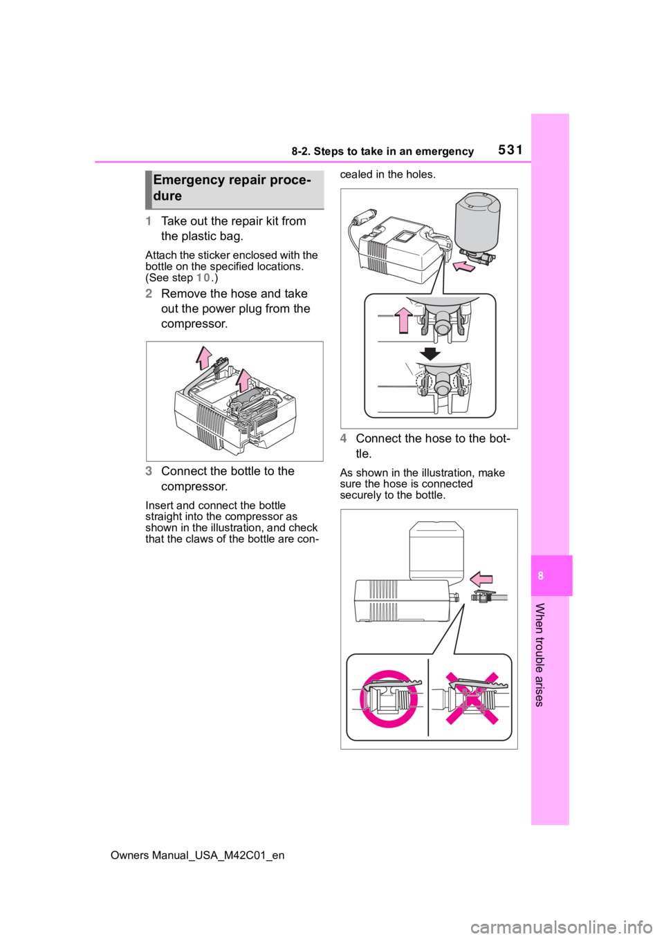 SUBARU SOLTERRA 2023 Owners Manual 5318-2. Steps to take in an emergency
Owners Manual_USA_M42C01_en
8
When trouble arises
1 Take out the repair kit from
the plastic bag.
Attach the sticker enclosed with the
bottle on the specified l SUBARU SOLTERRA 2023 Owners Manual 5318-2. Steps to take in an emergency
Owners Manual_USA_M42C01_en
8
When trouble arises
1 Take out the repair kit from
the plastic bag.
Attach the sticker enclosed with the
bottle on the specified l
