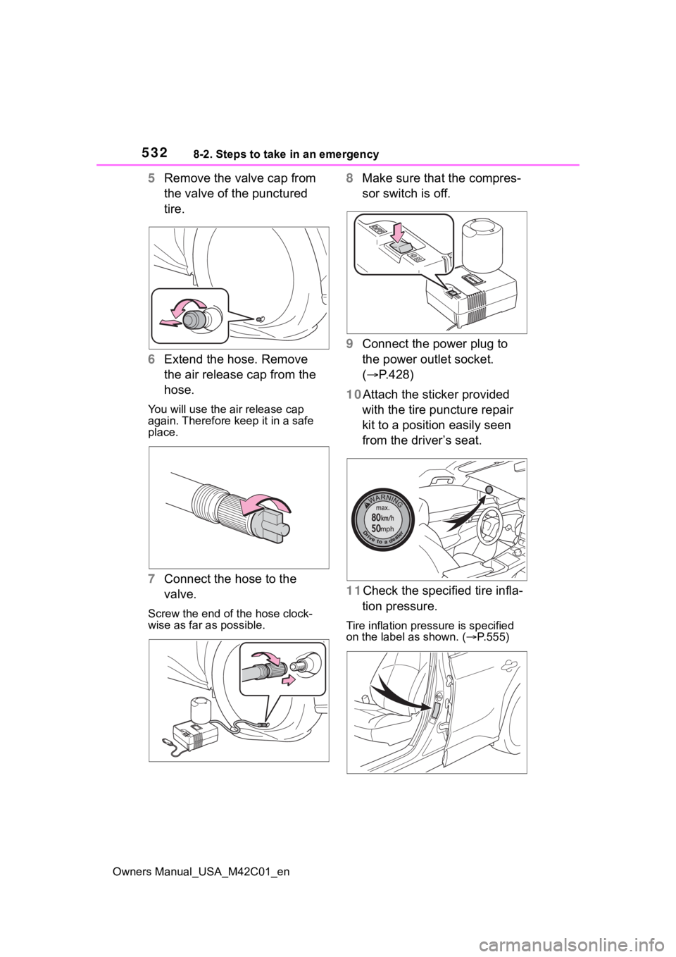 SUBARU SOLTERRA 2023 Owners Manual 5328-2. Steps to take in an emergency
Owners Manual_USA_M42C01_en
5Remove the valve cap from
the valve of the punctured
tire.
6 Extend the hose. Remove
the air release cap from the
hose.
You will SUBARU SOLTERRA 2023 Owners Manual 5328-2. Steps to take in an emergency
Owners Manual_USA_M42C01_en
5Remove the valve cap from
the valve of the punctured
tire.
6 Extend the hose. Remove
the air release cap from the
hose.
You will