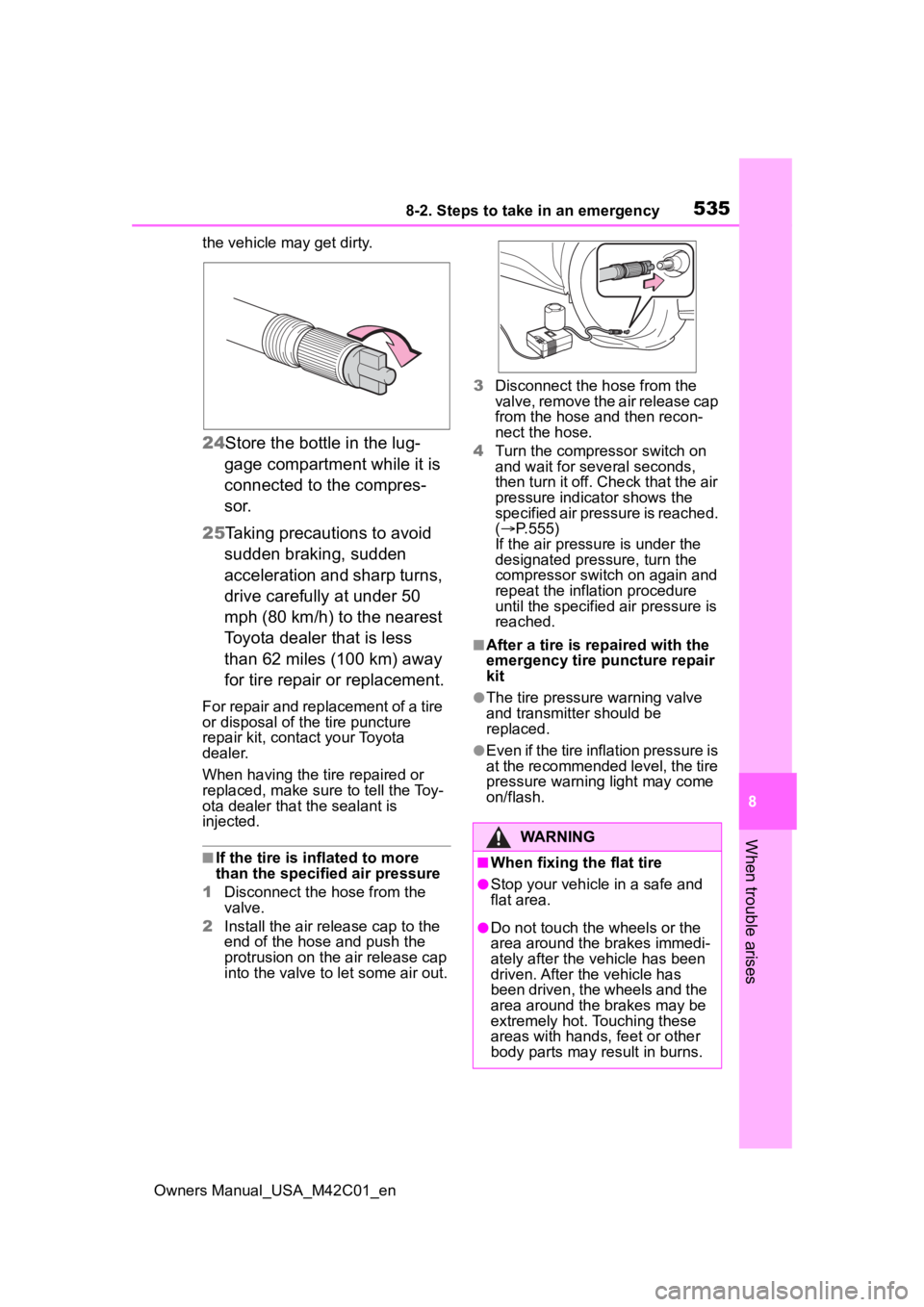 SUBARU SOLTERRA 2023 Owners Manual 5358-2. Steps to take in an emergency
Owners Manual_USA_M42C01_en
8
When trouble arises
the vehicle ma y get dirty.
24Store the bottle in the lug-
gage compartment while it is
connected to the compre SUBARU SOLTERRA 2023 Owners Manual 5358-2. Steps to take in an emergency
Owners Manual_USA_M42C01_en
8
When trouble arises
the vehicle ma y get dirty.
24Store the bottle in the lug-
gage compartment while it is
connected to the compre