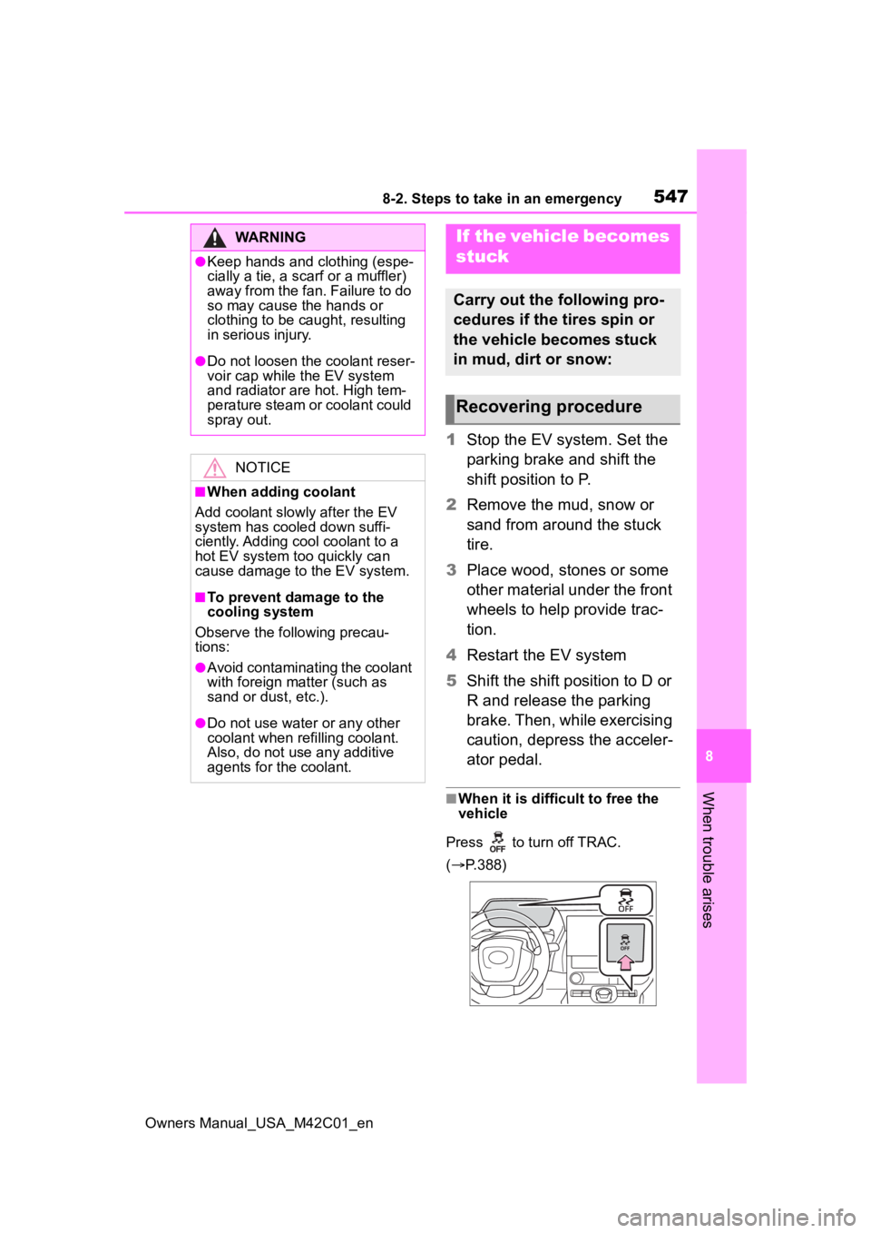 SUBARU SOLTERRA 2023 Owners Manual 5478-2. Steps to take in an emergency
Owners Manual_USA_M42C01_en
8
When trouble arises
1 Stop the EV system. Set the
parking brake and shift the
shift position to P.
2 Remove the mud, snow or
sand SUBARU SOLTERRA 2023 Owners Manual 5478-2. Steps to take in an emergency
Owners Manual_USA_M42C01_en
8
When trouble arises
1 Stop the EV system. Set the
parking brake and shift the
shift position to P.
2 Remove the mud, snow or
sand