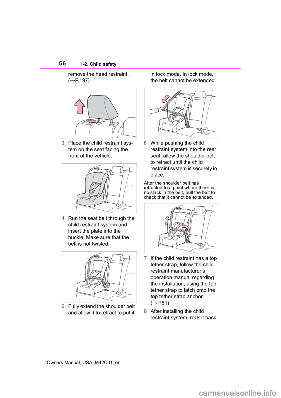 SUBARU SOLTERRA 2023 Workshop Manual 561-2. Child safety
Owners Manual_USA_M42C01_en
remove the head restraint.
(P.197)
3 Place the child restraint sys-
tem on the seat facing the
front of the vehicle.
4 Run the seat belt through th SUBARU SOLTERRA 2023 Workshop Manual 561-2. Child safety
Owners Manual_USA_M42C01_en
remove the head restraint.
(P.197)
3 Place the child restraint sys-
tem on the seat facing the
front of the vehicle.
4 Run the seat belt through th