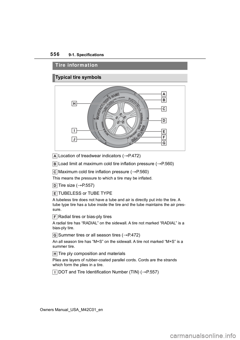 SUBARU SOLTERRA 2023 Owners Manual 5569-1. Specifications
Owners Manual_USA_M42C01_en
Location of treadwear indicators (P.472)
Load limit at maximum cold tire inflation pressure (P.560)
Maximum cold tire inflation pressure ( SUBARU SOLTERRA 2023 Owners Manual 5569-1. Specifications
Owners Manual_USA_M42C01_en
Location of treadwear indicators (P.472)
Load limit at maximum cold tire inflation pressure (P.560)
Maximum cold tire inflation pressure ( 