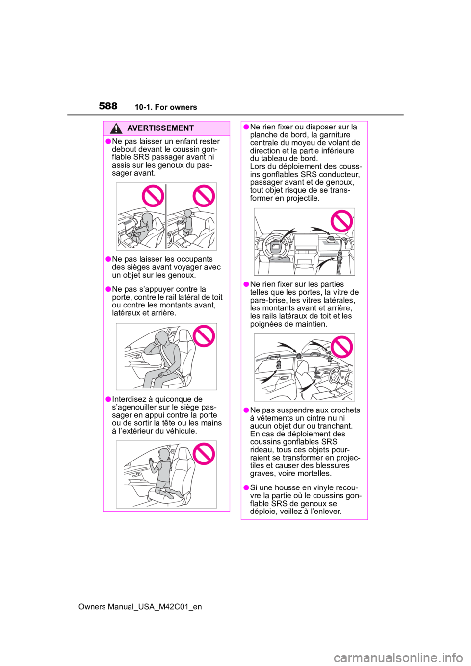 SUBARU SOLTERRA 2023 Owners Manual 58810-1. For owners
Owners Manual_USA_M42C01_en
AVERTISSEMENT
●Ne pas laisser un enfant rester
debout devant le coussin gon-
flable SRS passager avant ni
assis sur les genoux du pas-
sager avant.
SUBARU SOLTERRA 2023 Owners Manual 58810-1. For owners
Owners Manual_USA_M42C01_en
AVERTISSEMENT
●Ne pas laisser un enfant rester
debout devant le coussin gon-
flable SRS passager avant ni
assis sur les genoux du pas-
sager avant.