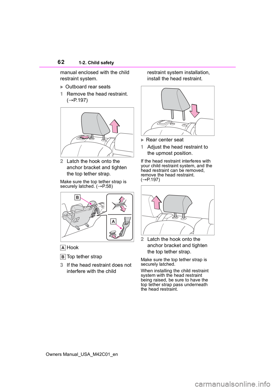 SUBARU SOLTERRA 2023 Repair Manual 621-2. Child safety
Owners Manual_USA_M42C01_en
manual enclosed with the child
restraint system.
Outboard rear seats
1 Remove the head restraint.
( P.197)
2 Latch the hook onto the
anchor bra SUBARU SOLTERRA 2023 Repair Manual 621-2. Child safety
Owners Manual_USA_M42C01_en
manual enclosed with the child
restraint system.
Outboard rear seats
1 Remove the head restraint.
( P.197)
2 Latch the hook onto the
anchor bra