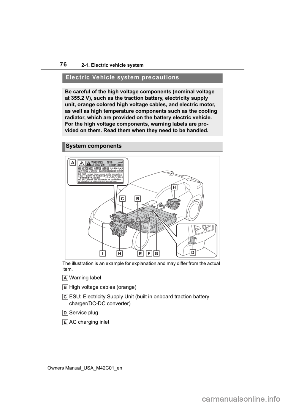 SUBARU SOLTERRA 2023 Manual PDF 762-1. Electric vehicle system
Owners Manual_USA_M42C01_enThe illustration is an example fo
r explanation and may differ from the actual 
item.
Warning label
High voltage cables (orange)
ESU: Electric