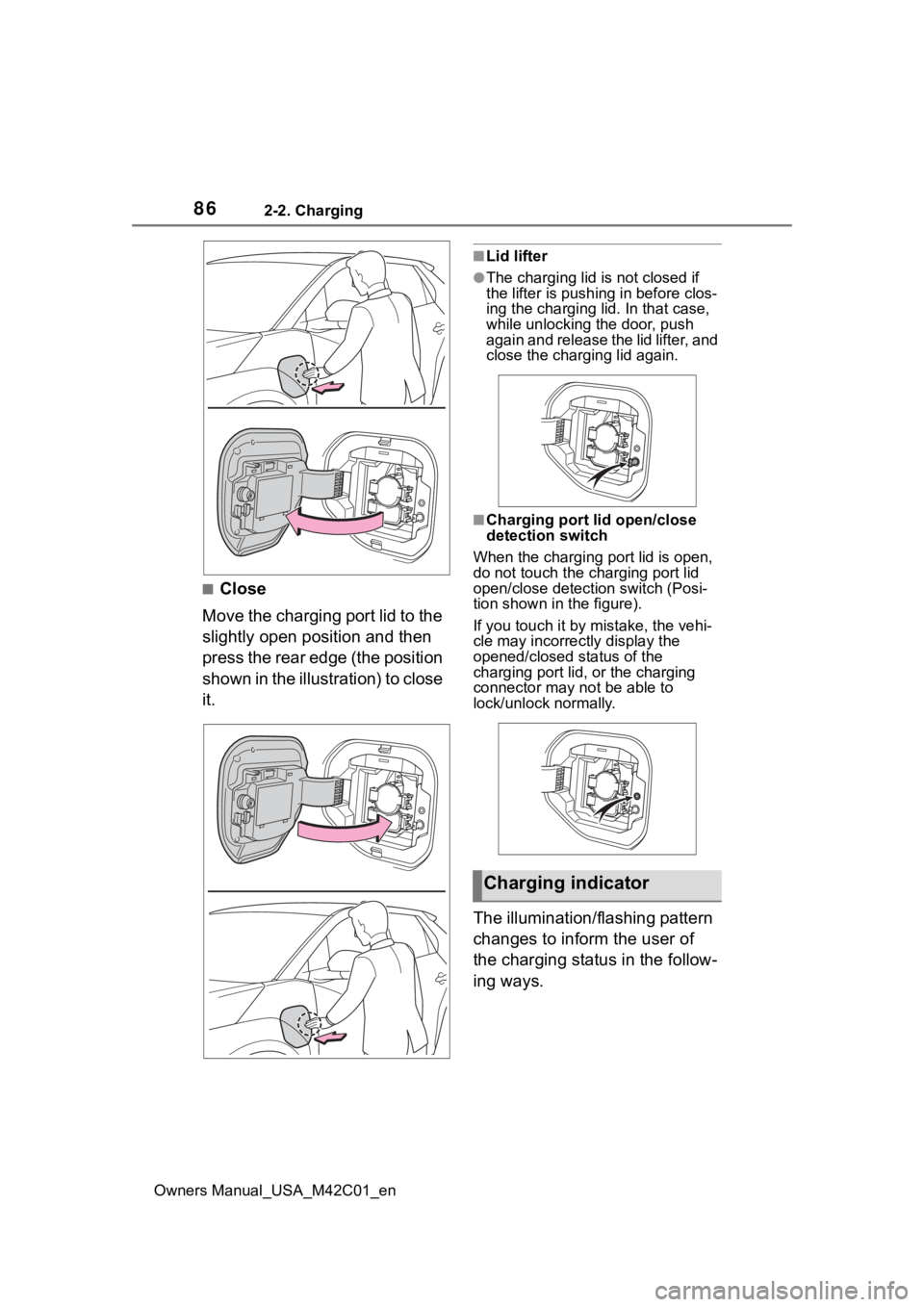 SUBARU SOLTERRA 2023 Manual Online 862-2. Charging
Owners Manual_USA_M42C01_en
■Close
Move the charging port lid to the
slightly open position and then
press the rear edge (the position
shown in the illustration) to close
it.
■ SUBARU SOLTERRA 2023 Manual Online 862-2. Charging
Owners Manual_USA_M42C01_en
■Close
Move the charging port lid to the
slightly open position and then
press the rear edge (the position
shown in the illustration) to close
it.
■
