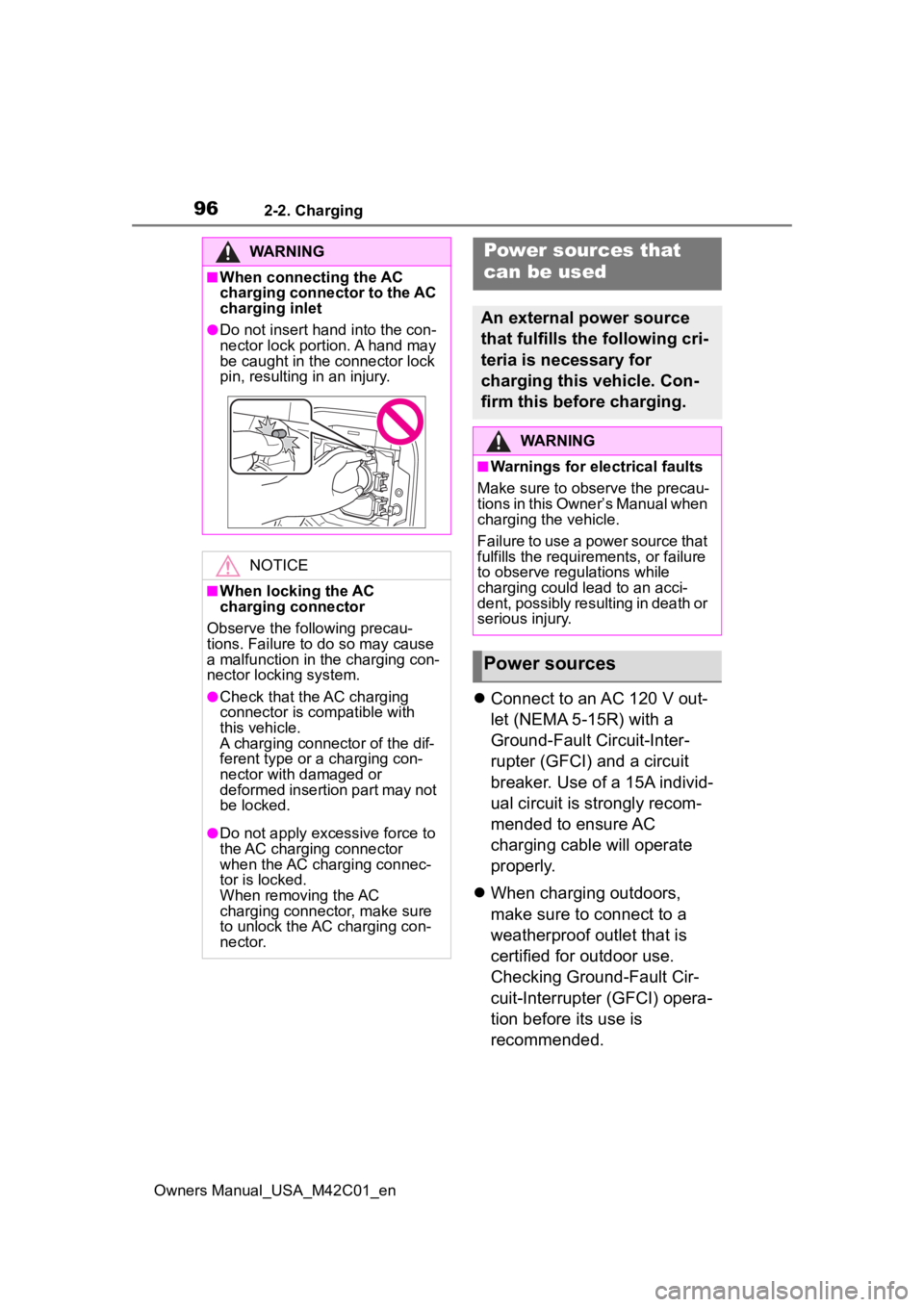 SUBARU SOLTERRA 2023 Owners Manual 962-2. Charging
Owners Manual_USA_M42C01_en
Connect to an AC 120 V out-
let (NEMA 5-15R) with a
Ground-Fault Circuit-Inter-
rupter (GFCI) and a circuit
breaker. Use of a 15A individ-
ual circuit SUBARU SOLTERRA 2023 Owners Manual 962-2. Charging
Owners Manual_USA_M42C01_en
Connect to an AC 120 V out-
let (NEMA 5-15R) with a
Ground-Fault Circuit-Inter-
rupter (GFCI) and a circuit
breaker. Use of a 15A individ-
ual circuit