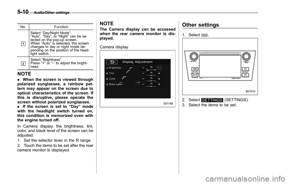 SUBARU WRX 2016 Owners Manual Audio/Other settings
No. Function
& 1
Select “ Day/Night Mode ” .
“ Auto ” , “ Day ” ,or “ Night ” can be se-
lected on the pop-up screen.
When “ Auto ” is selected, the screen
cha SUBARU WRX 2016 Owners Manual Audio/Other settings
No. Function
& 1
Select “ Day/Night Mode ” .
“ Auto ” , “ Day ” ,or “ Night ” can be se-
lected on the pop-up screen.
When “ Auto ” is selected, the screen
cha