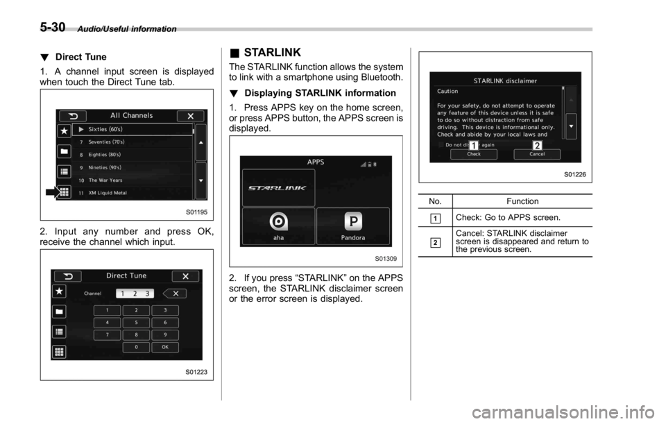 SUBARU WRX 2016 Owners Manual Audio/Useful information
! Direct Tune
1. A channel input screen is displayed
when touch the Direct Tune tab.
2. Input any number and press OK,
receive the channel which input. & STARLINK The STARLINK SUBARU WRX 2016 Owners Manual Audio/Useful information
! Direct Tune
1. A channel input screen is displayed
when touch the Direct Tune tab.
2. Input any number and press OK,
receive the channel which input. & STARLINK The STARLINK