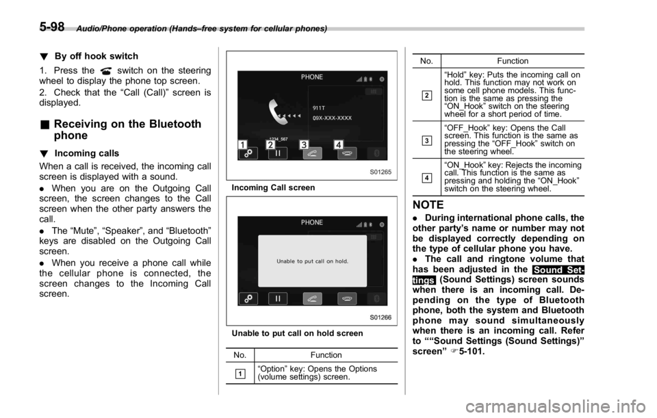SUBARU WRX 2016 Owners Manual Audio/Phone operation (Hands – free system for cellular phones)
! By off hook switch
1. Press the
switch on the steering
wheel to display the phone top screen.
2. Check that the “ Call (Call) ” SUBARU WRX 2016 Owners Manual Audio/Phone operation (Hands – free system for cellular phones)
! By off hook switch
1. Press the
switch on the steering
wheel to display the phone top screen.
2. Check that the “ Call (Call) ”