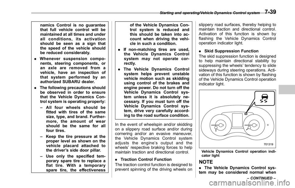 SUBARU WRX 2016 Owners Manual namics Control is no guarantee
that full vehicle control will be
maintained at all times and under
all conditions, its activation
should be seen as a sign that
the speed of the vehicle should
be reduc SUBARU WRX 2016 Owners Manual namics Control is no guarantee
that full vehicle control will be
maintained at all times and under
all conditions, its activation
should be seen as a sign that
the speed of the vehicle should
be reduc