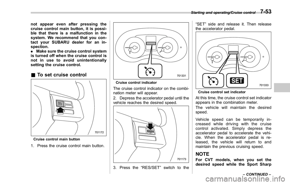 SUBARU WRX 2016 Owners Manual not appear even after pressing the
cruise control main button, it is possi-
ble that there is a malfunction in the
system. We recommend that you con-
tact your SUBARU dealer for an in-
spection.
. Mak SUBARU WRX 2016 Owners Manual not appear even after pressing the
cruise control main button, it is possi-
ble that there is a malfunction in the
system. We recommend that you con-
tact your SUBARU dealer for an in-
spection.
. Mak