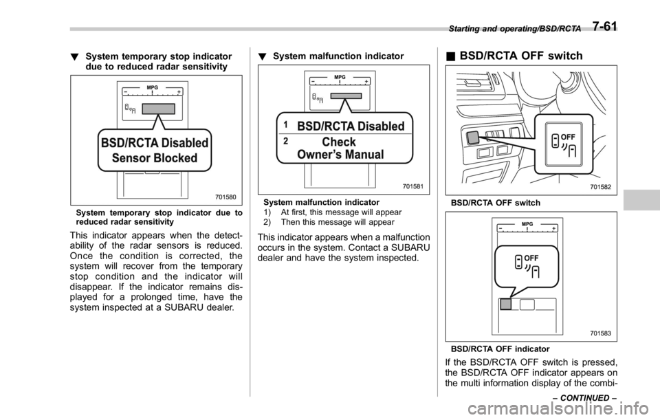 SUBARU WRX 2016 Owners Manual ! System temporary stop indicator
due to reduced radar sensitivity
System temporary stop indicator due to
reduced radar sensitivity
This indicator appears when the detect-
ability of the radar sensors SUBARU WRX 2016 Owners Manual ! System temporary stop indicator
due to reduced radar sensitivity
System temporary stop indicator due to
reduced radar sensitivity
This indicator appears when the detect-
ability of the radar sensors