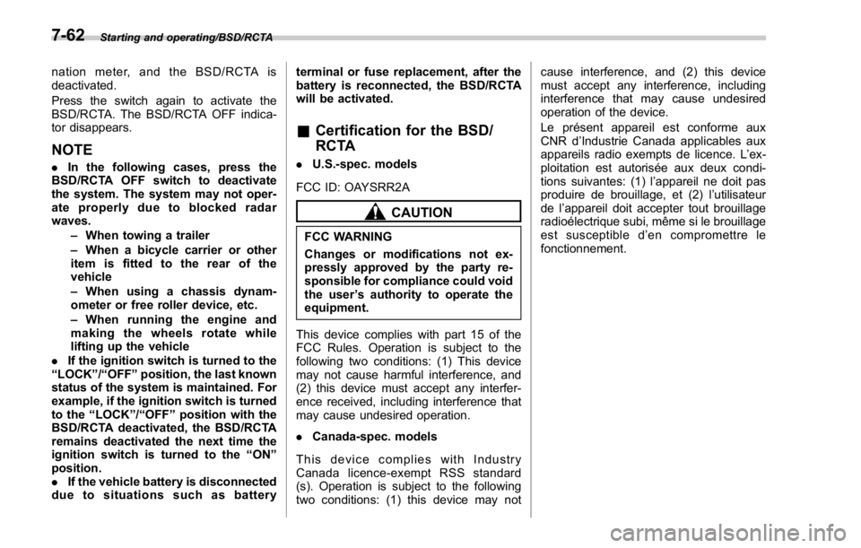 SUBARU WRX 2016 Owners Manual Starting and operating/BSD/RCTA
nation meter, and the BSD/RCTA is
deactivated.
Press the switch again to activate the
BSD/RCTA. The BSD/RCTA OFF indica-
tor disappears.
NOTE . In the following cases, SUBARU WRX 2016 Owners Manual Starting and operating/BSD/RCTA
nation meter, and the BSD/RCTA is
deactivated.
Press the switch again to activate the
BSD/RCTA. The BSD/RCTA OFF indica-
tor disappears.
NOTE . In the following cases,
