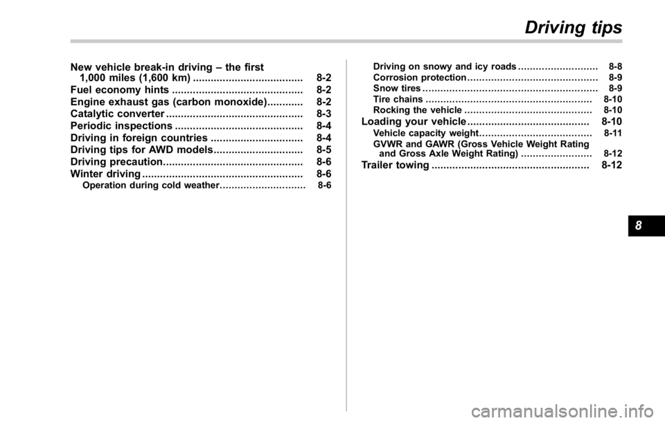 SUBARU WRX 2016 Owners Manual New vehicle break-in driving – the first
1,000 miles (1,600 km) ..................................... 8-2
Fuel economy hints ............................................ 8-2
Engine exhaust gas (carb SUBARU WRX 2016 Owners Manual New vehicle break-in driving – the first
1,000 miles (1,600 km) ..................................... 8-2
Fuel economy hints ............................................ 8-2
Engine exhaust gas (carb