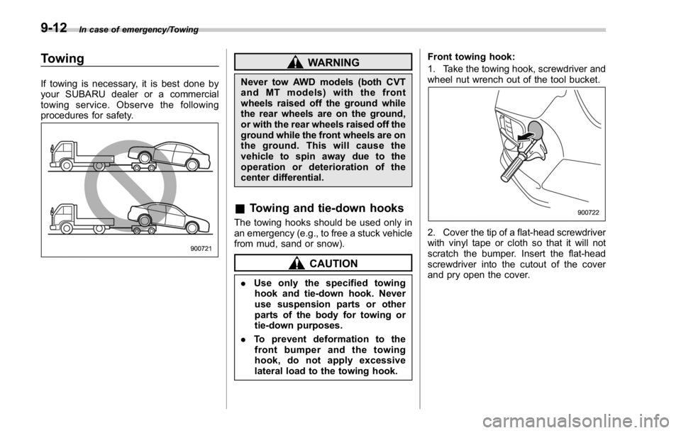SUBARU WRX 2016 Owners Manual In case of emergency/Towing
Towing If towing is necessary, it is best done by
your SUBARU dealer or a commercial
towing service. Observe the following
procedures for safety. WARNINGNever tow AWD model SUBARU WRX 2016 Owners Manual In case of emergency/Towing
Towing If towing is necessary, it is best done by
your SUBARU dealer or a commercial
towing service. Observe the following
procedures for safety. WARNINGNever tow AWD model