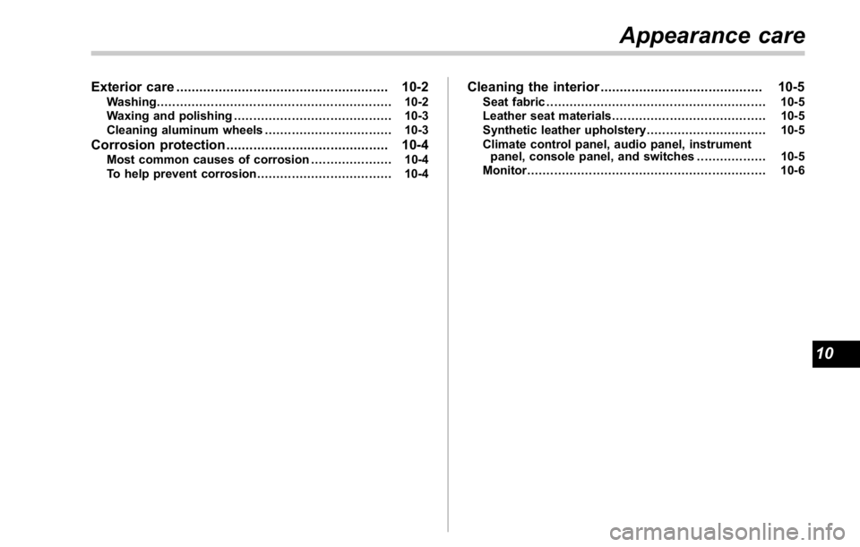 SUBARU WRX 2016 Owners Manual Exterior care ....................................................... 10-2Washing ............................................................. 10-2
Waxing and polishing .............................. SUBARU WRX 2016 Owners Manual Exterior care ....................................................... 10-2Washing ............................................................. 10-2
Waxing and polishing ..............................