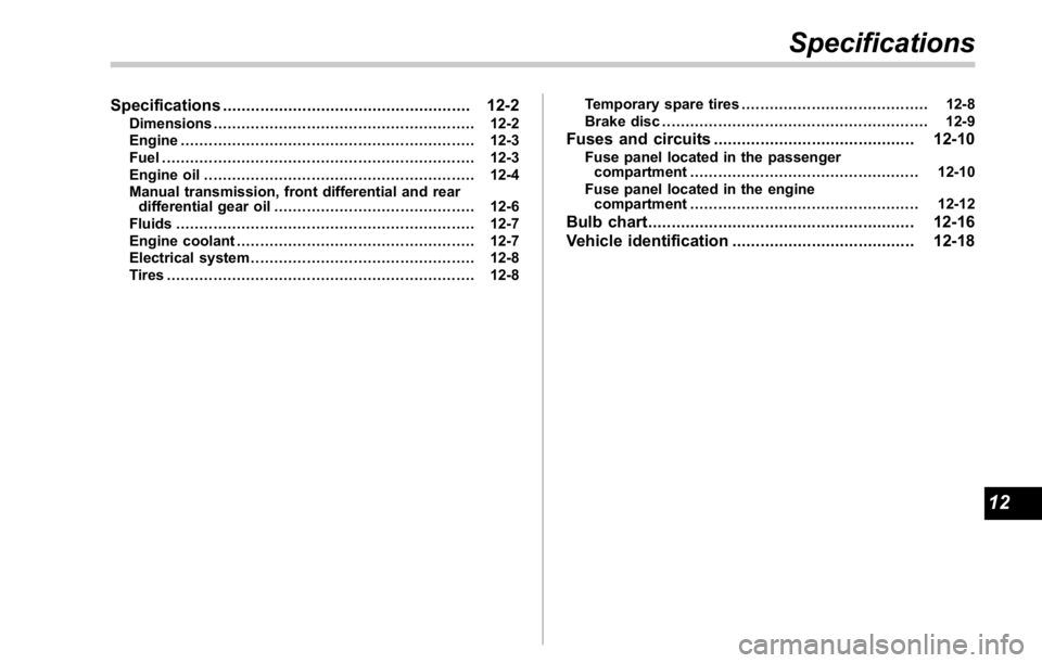 SUBARU WRX 2016 Owners Manual Specifications ..................................................... 12-2Dimensions ........................................................ 12-2
Engine ............................................... SUBARU WRX 2016 Owners Manual Specifications ..................................................... 12-2Dimensions ........................................................ 12-2
Engine ...............................................