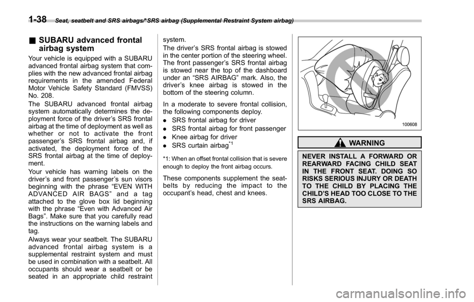 SUBARU WRX 2016 Repair Manual Seat, seatbelt and SRS airbags/*SRS airbag (Supplemental Restraint System airbag)
& SUBARU advanced frontal
airbag systemYour vehicle is equipped with a SUBARU
advanced frontal airbag system that com- SUBARU WRX 2016 Repair Manual Seat, seatbelt and SRS airbags/*SRS airbag (Supplemental Restraint System airbag)
& SUBARU advanced frontal
airbag systemYour vehicle is equipped with a SUBARU
advanced frontal airbag system that com-
