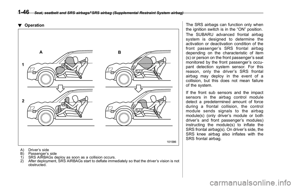 SUBARU WRX 2016 Manual PDF Seat, seatbelt and SRS airbags/*SRS airbag (Supplemental Restraint System airbag)
! Operation
A) Driver ’ s side
B) Passenger ’ s side
1) SRS AIRBAGs deploy as soon as a collision occurs.
2) After SUBARU WRX 2016 Manual PDF Seat, seatbelt and SRS airbags/*SRS airbag (Supplemental Restraint System airbag)
! Operation
A) Driver ’ s side
B) Passenger ’ s side
1) SRS AIRBAGs deploy as soon as a collision occurs.
2) After