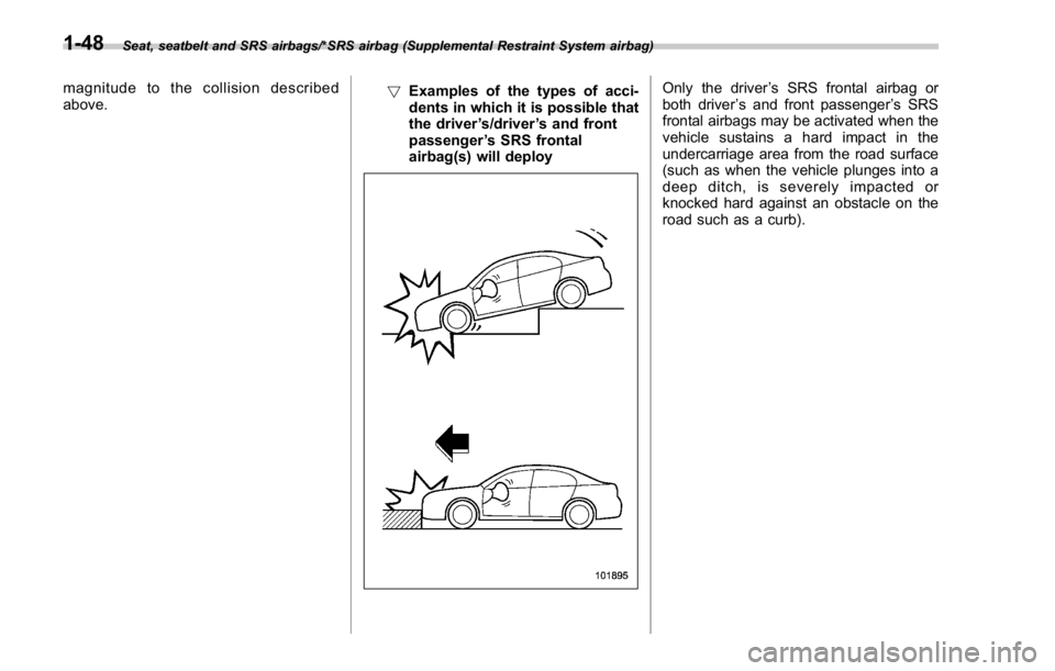 SUBARU WRX 2016 Manual PDF Seat, seatbelt and SRS airbags/*SRS airbag (Supplemental Restraint System airbag)
magnitude to the collision described
above. ! Examples of the types of acci-
dents in which it is possible that
the dr SUBARU WRX 2016 Manual PDF Seat, seatbelt and SRS airbags/*SRS airbag (Supplemental Restraint System airbag)
magnitude to the collision described
above. ! Examples of the types of acci-
dents in which it is possible that
the dr