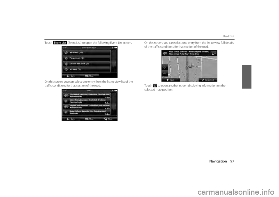SUBARU BRZ 2013 1.G Navigation Manual Navigation 97
Read First
Touch   (Event List) to open the following Event List screen.
On this screen, you can select one entry from the list to view list of the 
traffic conditions for that  section 