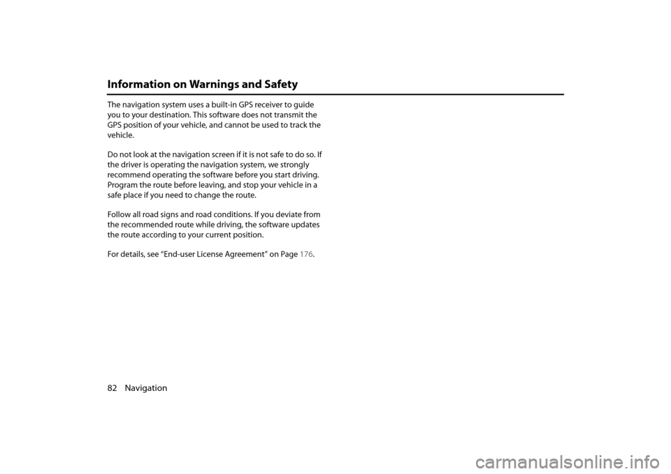 SUBARU BRZ 2013 1.G Navigation Manual 82 Navigation
Information on Warnings and Safety
The navigation system uses a built-in GPS receiver to guide
you to your destination. This software does not transmit the
GPS position of your vehicle SUBARU BRZ 2013 1.G Navigation Manual 82 Navigation
Information on Warnings and Safety
The navigation system uses a built-in GPS receiver to guide
you to your destination. This software does not transmit the
GPS position of your vehicle