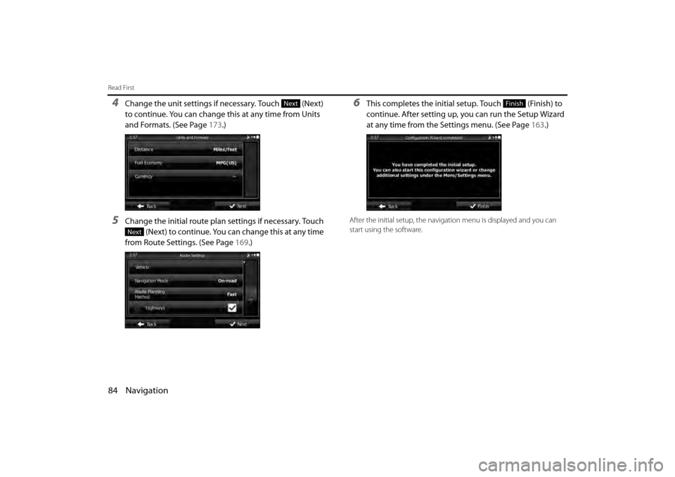 SUBARU BRZ 2013 1.G Navigation Manual 84 Navigation
Read First
4Change the unit settings if necessary. Touch   (Next) 
to continue. You can change this at any time from Units 
and Formats. (See Page 173.)
5Change the initial route plan  s