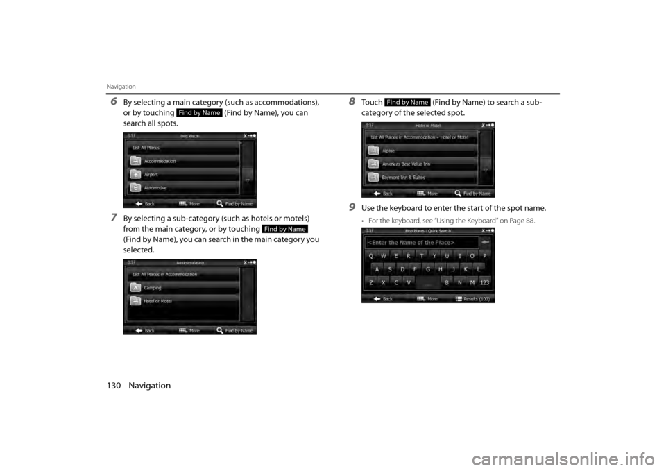 SUBARU BRZ 2013 1.G Navigation Manual 130 Navigation
Navigation
6By selecting a main category (such as accommodations),
or by touching (Find by Name), you can
search all spots.
7By selecting a sub-category (such as hotels or motels)
f SUBARU BRZ 2013 1.G Navigation Manual 130 Navigation
Navigation
6By selecting a main category (such as accommodations),
or by touching (Find by Name), you can
search all spots.
7By selecting a sub-category (such as hotels or motels)
f