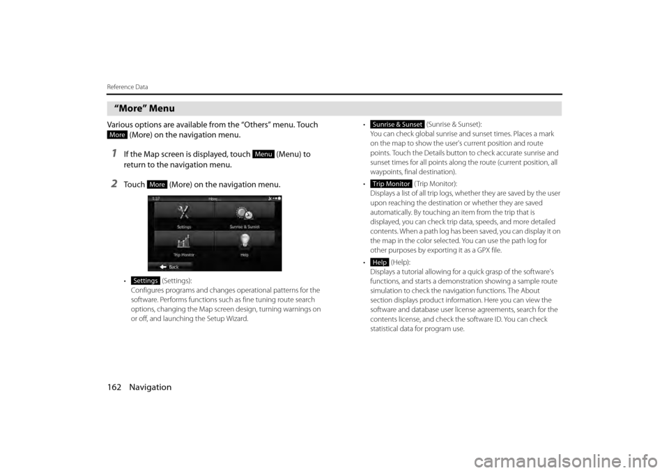 SUBARU BRZ 2013 1.G Navigation Manual 162 Navigation
Reference Data
 “More” Menu
Various options are available from the “Others” menu. Touch  (More) on the navigation menu.
1If the Map screen is displayed, touch   (Menu) to 
retur