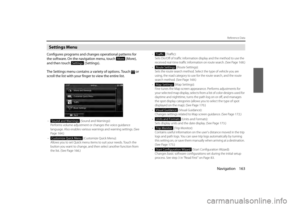 SUBARU BRZ 2013 1.G Navigation Manual Navigation 163
Reference Data
Settings Menu
Configures programs and changes operational patterns for 
the software. On the navigation menu, touch   (More), 
and then touch   (Settings).
The Settings m