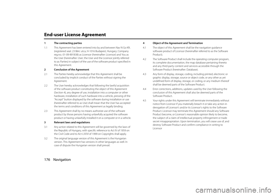 SUBARU BRZ 2013 1.G Navigation Manual 176 Navigation
End-user License Agreement
1 The contracting parties
1.1 This Agreement has been entered into by and between Nav N Go Kft.
(registered seat: 23 Bérc utca, H- 1016 Budapest, Hungary; SUBARU BRZ 2013 1.G Navigation Manual 176 Navigation
End-user License Agreement
1 The contracting parties
1.1 This Agreement has been entered into by and between Nav N Go Kft.
(registered seat: 23 Bérc utca, H- 1016 Budapest, Hungary;