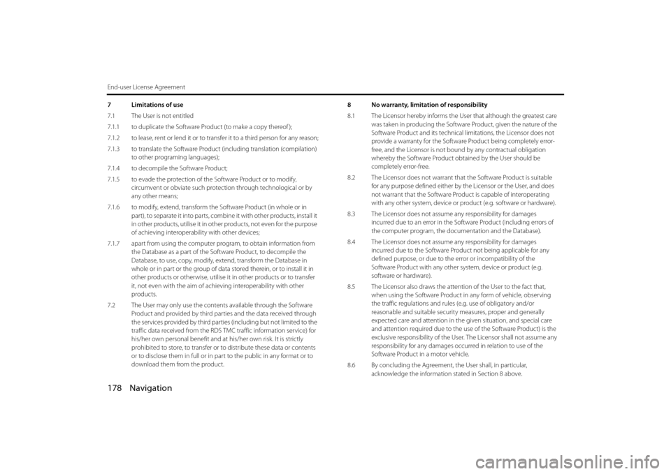 SUBARU BRZ 2013 1.G Navigation Manual 178 Navigation
End-user License Agreement
7 Limitations of use
7.1 The User is not entitled
7.1.1 to duplicate the Software Product (to make a copy thereof );
7.1.2 to lease, rent or lend it or to tra SUBARU BRZ 2013 1.G Navigation Manual 178 Navigation
End-user License Agreement
7 Limitations of use
7.1 The User is not entitled
7.1.1 to duplicate the Software Product (to make a copy thereof );
7.1.2 to lease, rent or lend it or to tra