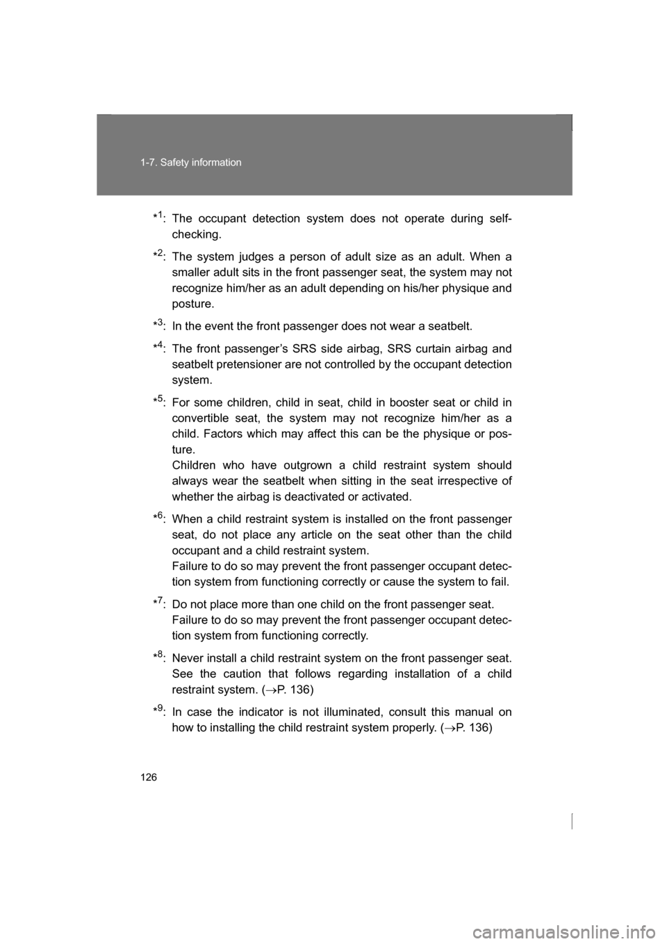 SUBARU BRZ 2013 1.G Owners Manual 126
1-7. Safety information
*1
: The occupant detection system does not operate during self-
checking.
* 2
: The system judges a person of adult size as an adult. When a
smaller adult sits in the fron SUBARU BRZ 2013 1.G Owners Manual 126
1-7. Safety information
*1
: The occupant detection system does not operate during self-
checking.
* 2
: The system judges a person of adult size as an adult. When a
smaller adult sits in the fron