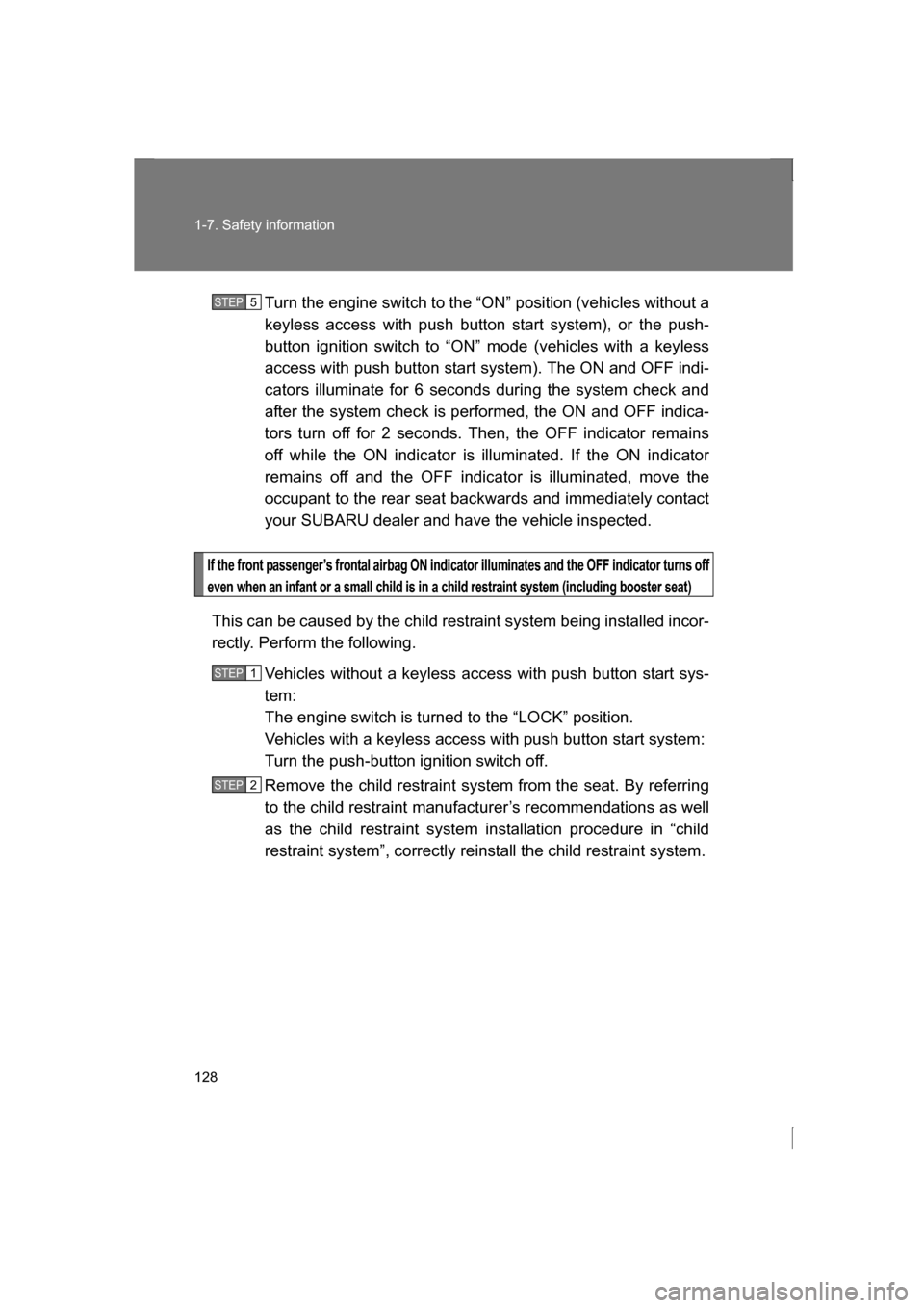 SUBARU BRZ 2013 1.G Owners Manual 128
1-7. Safety information
Turn the engine switch to the “ON” position (vehicles without a
keyless access with push button start system), or the push-
button ignition switch to “ON” mode (ve SUBARU BRZ 2013 1.G Owners Manual 128
1-7. Safety information
Turn the engine switch to the “ON” position (vehicles without a
keyless access with push button start system), or the push-
button ignition switch to “ON” mode (ve