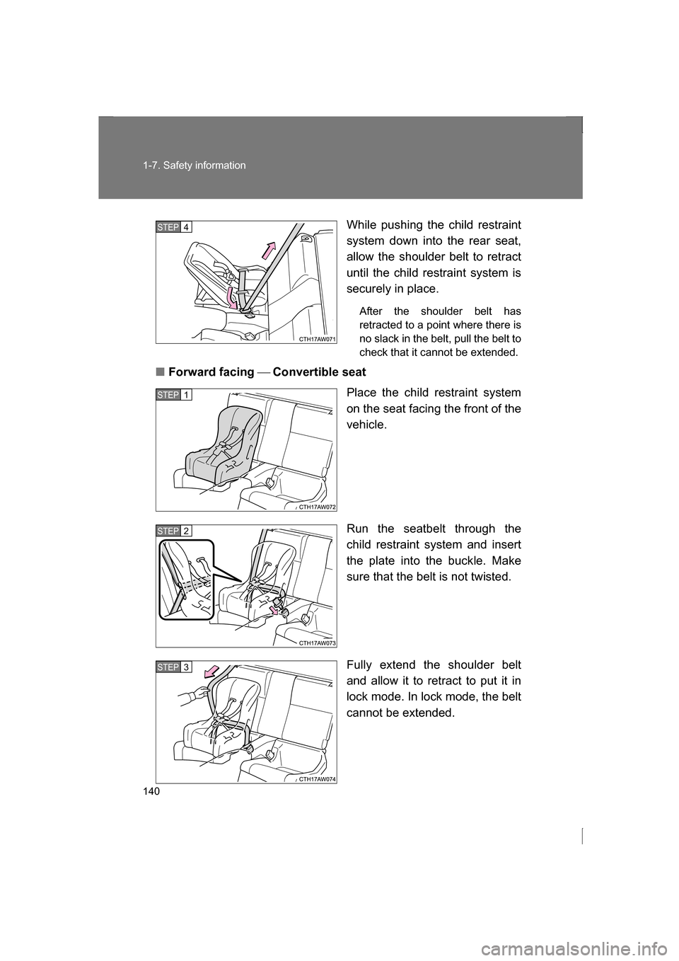 SUBARU BRZ 2013 1.G Owners Manual 140
1-7. Safety information
While pushing the child restraint
system down into the rear seat,
allow the shoulder belt to retract
until the child restraint system is
securely in place.After the shou SUBARU BRZ 2013 1.G Owners Manual 140
1-7. Safety information
While pushing the child restraint
system down into the rear seat,
allow the shoulder belt to retract
until the child restraint system is
securely in place.After the shou