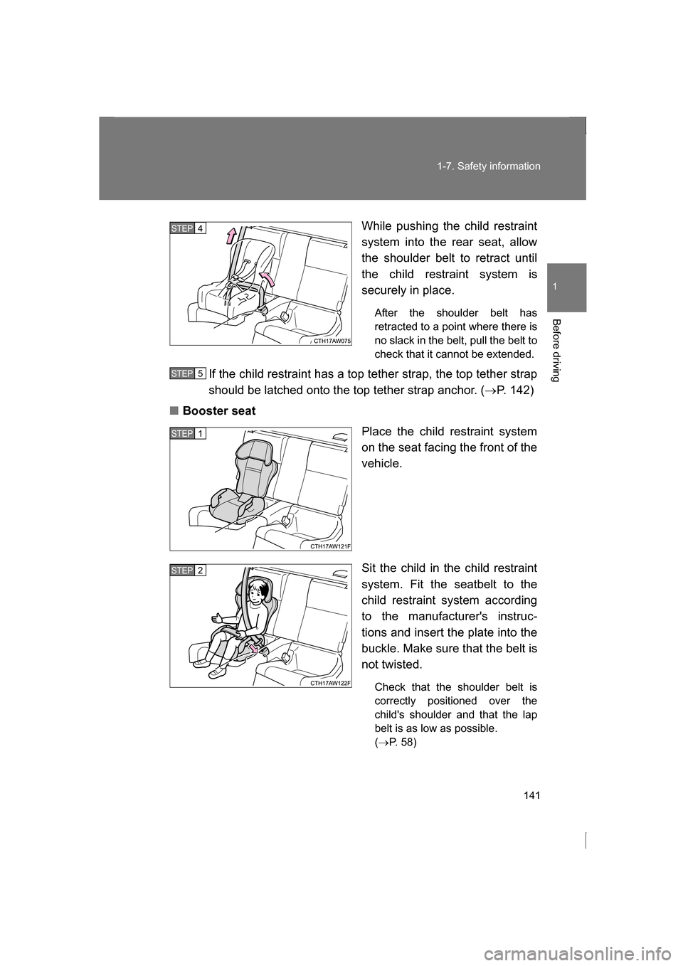 SUBARU BRZ 2013 1.G Owners Manual 141
1-7. Safety information
1
Before driving
While pushing the child restraint
system into the rear seat, allow
the shoulder belt to retract until
the child restraint system is
securely in place.Af SUBARU BRZ 2013 1.G Owners Manual 141
1-7. Safety information
1
Before driving
While pushing the child restraint
system into the rear seat, allow
the shoulder belt to retract until
the child restraint system is
securely in place.Af