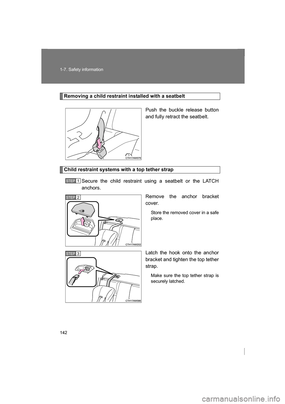 SUBARU BRZ 2013 1.G Owners Manual 142
1-7. Safety information
Removing a child restraint installed with a seatbeltPush the buckle release button
and fully retract the seatbelt.
Child restraint systems with a top tether strapSecure t SUBARU BRZ 2013 1.G Owners Manual 142
1-7. Safety information
Removing a child restraint installed with a seatbeltPush the buckle release button
and fully retract the seatbelt.
Child restraint systems with a top tether strapSecure t