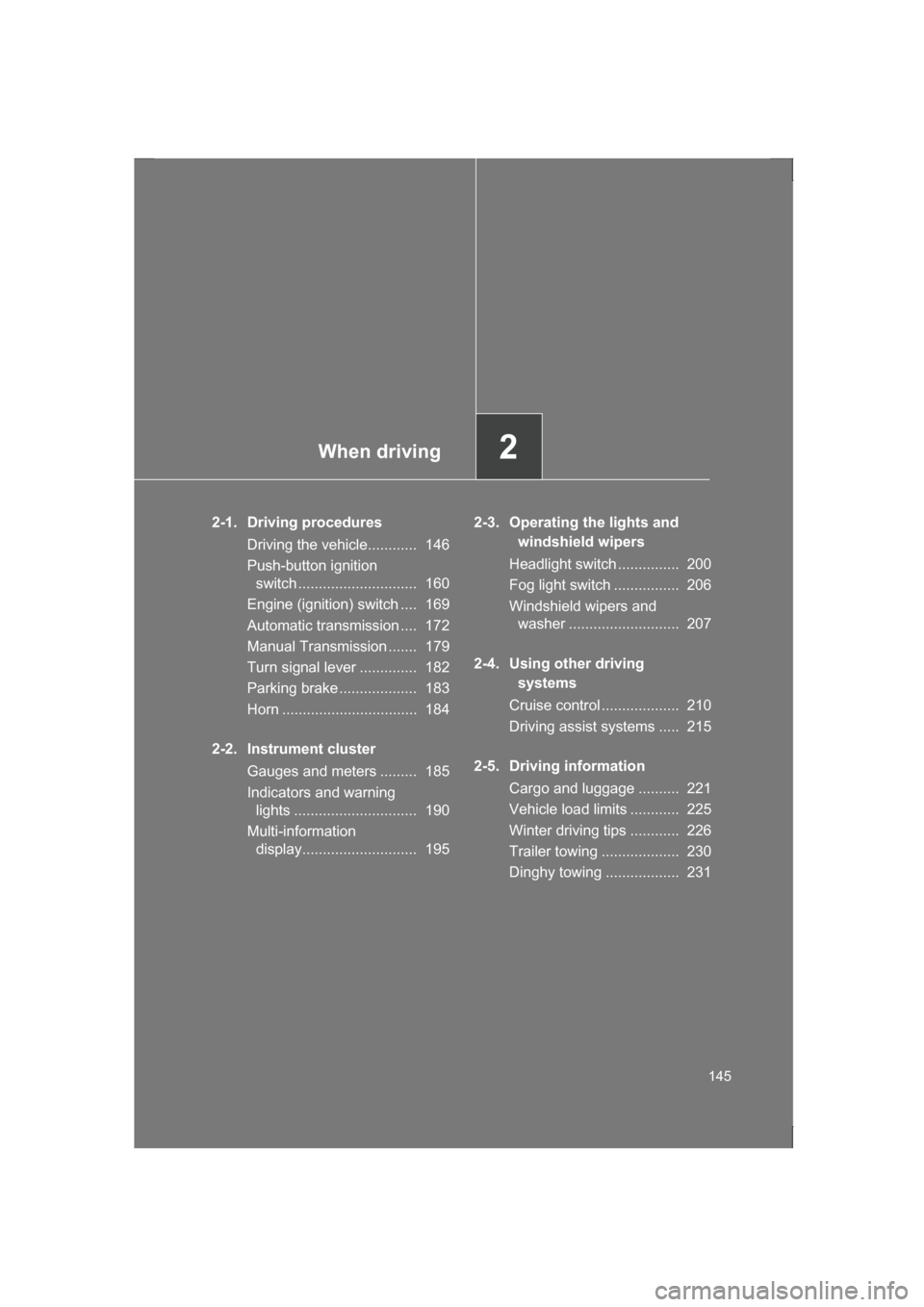 SUBARU BRZ 2013 1.G Owners Manual When driving2
145
2-1. Driving proceduresDriving the vehicle............ 146
Push-button ignition switch ............................. 160
Engine (ignition) switch .... 169
Automatic transmission SUBARU BRZ 2013 1.G Owners Manual When driving2
145
2-1. Driving proceduresDriving the vehicle............ 146
Push-button ignition switch ............................. 160
Engine (ignition) switch .... 169
Automatic transmission