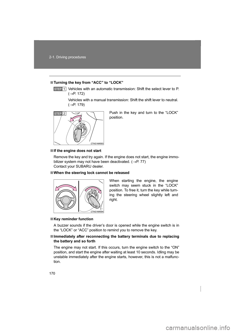 SUBARU BRZ 2013 1.G Owners Manual 170
2-1. Driving procedures
■Turning the key from “ACC” to “LOCK”Vehicles with an automatic transmission: Shift the select lever to P. (→ P. 172)
Vehicles with a manual transmission: Shift SUBARU BRZ 2013 1.G Owners Manual 170
2-1. Driving procedures
■Turning the key from “ACC” to “LOCK”Vehicles with an automatic transmission: Shift the select lever to P. (→ P. 172)
Vehicles with a manual transmission: Shift