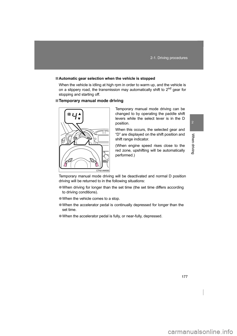 SUBARU BRZ 2013 1.G Owners Manual 177
2-1. Driving procedures
2
When driving
■Automatic gear selection when the vehicle is stopped
When the vehicle is idling at high rpm in order to warm up, and the vehicle is
on a slippery road, SUBARU BRZ 2013 1.G Owners Manual 177
2-1. Driving procedures
2
When driving
■Automatic gear selection when the vehicle is stopped
When the vehicle is idling at high rpm in order to warm up, and the vehicle is
on a slippery road,