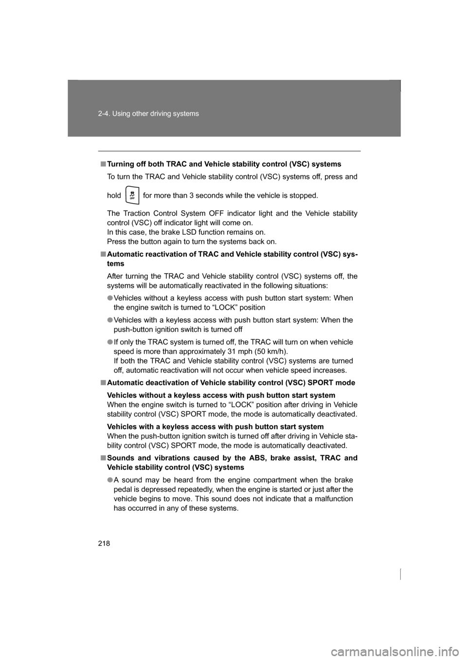 SUBARU BRZ 2013 1.G Owners Manual 218
2-4. Using other driving systems
■Turning off both TRAC and Vehicle stability control (VSC) systems
To turn the TRAC and Vehicle stability control (VSC) systems off, press and
hold for more SUBARU BRZ 2013 1.G Owners Manual 218
2-4. Using other driving systems
■Turning off both TRAC and Vehicle stability control (VSC) systems
To turn the TRAC and Vehicle stability control (VSC) systems off, press and
hold for more