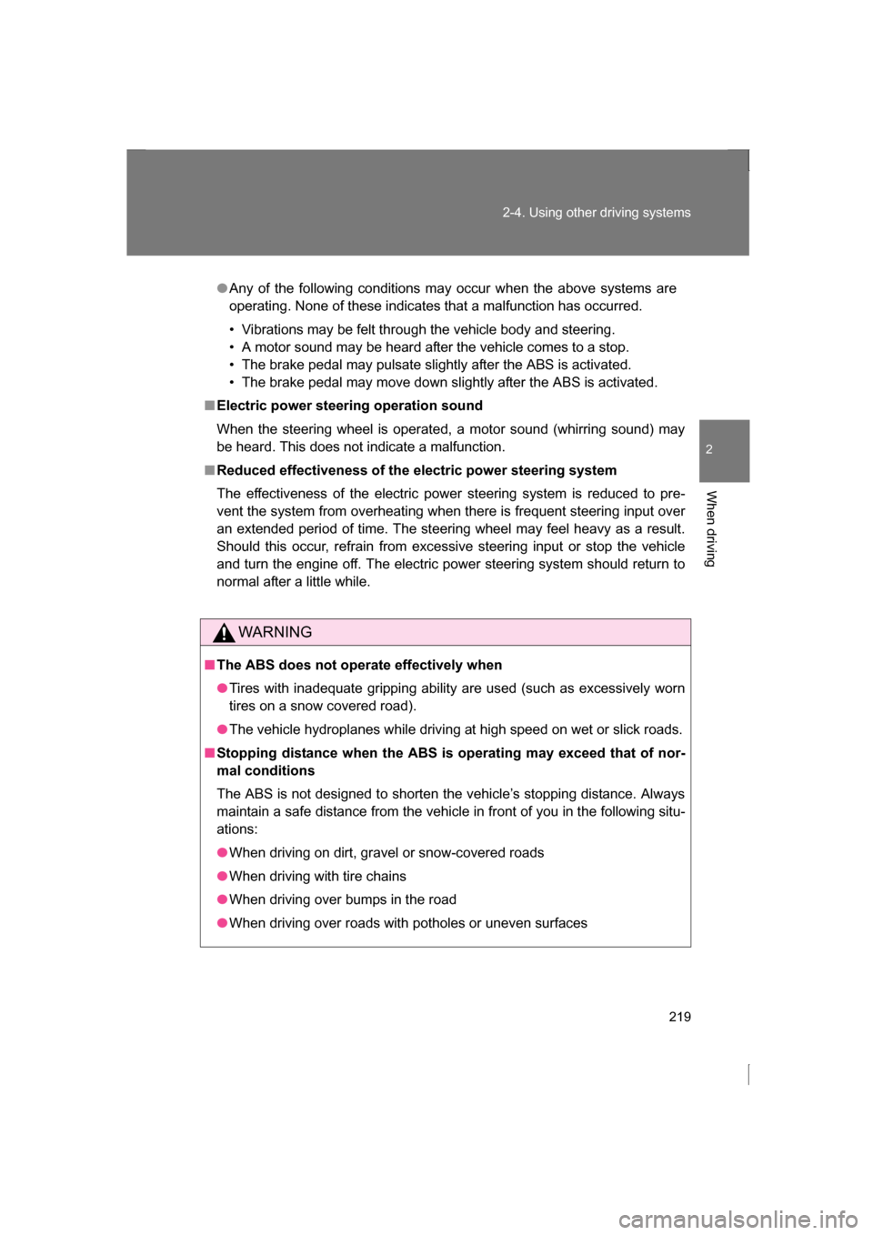 SUBARU BRZ 2013 1.G Owners Manual 219
2-4. Using other driving systems
2
When driving
●Any of the following conditions may occur when the above systems are
operating. None of these indicates that a malfunction has occurred.
SUBARU BRZ 2013 1.G Owners Manual 219
2-4. Using other driving systems
2
When driving
●Any of the following conditions may occur when the above systems are
operating. None of these indicates that a malfunction has occurred.