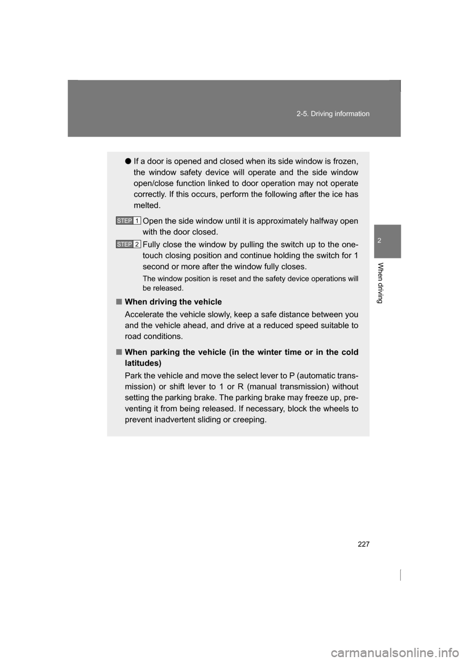 SUBARU BRZ 2013 1.G Owners Manual 227
2-5. Driving information
2
When driving
●If a door is opened and closed when its side window is frozen,
the window safety device will operate and the side window
open/close function linked to SUBARU BRZ 2013 1.G Owners Manual 227
2-5. Driving information
2
When driving
●If a door is opened and closed when its side window is frozen,
the window safety device will operate and the side window
open/close function linked to
