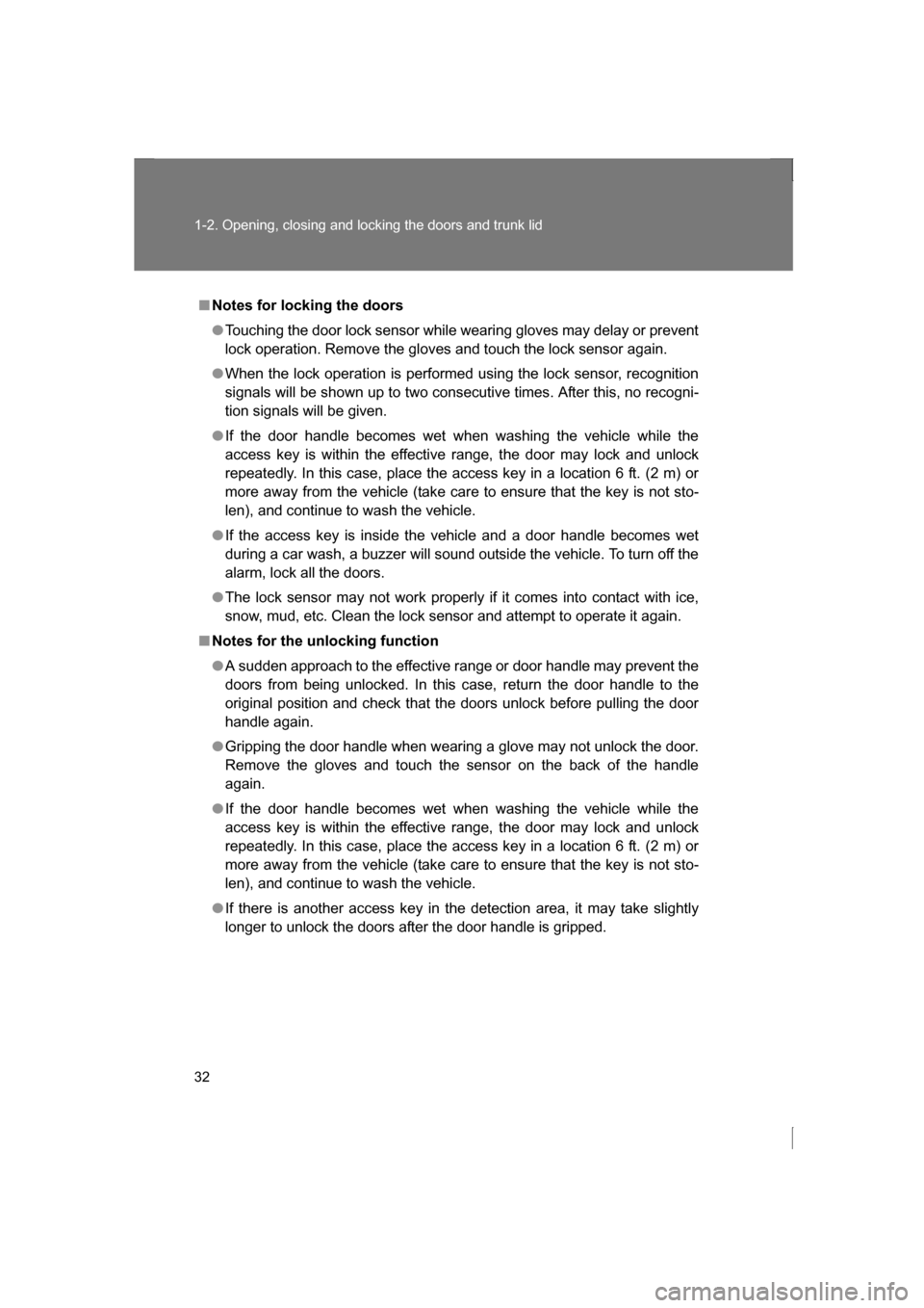 SUBARU BRZ 2013 1.G Owners Guide 32
1-2. Opening, closing and locking the doors and trunk lid
■Notes for locking the doors
●Touching the door lock sensor while wearing gloves may delay or prevent
lock operation. Remove the glove SUBARU BRZ 2013 1.G Owners Guide 32
1-2. Opening, closing and locking the doors and trunk lid
■Notes for locking the doors
●Touching the door lock sensor while wearing gloves may delay or prevent
lock operation. Remove the glove