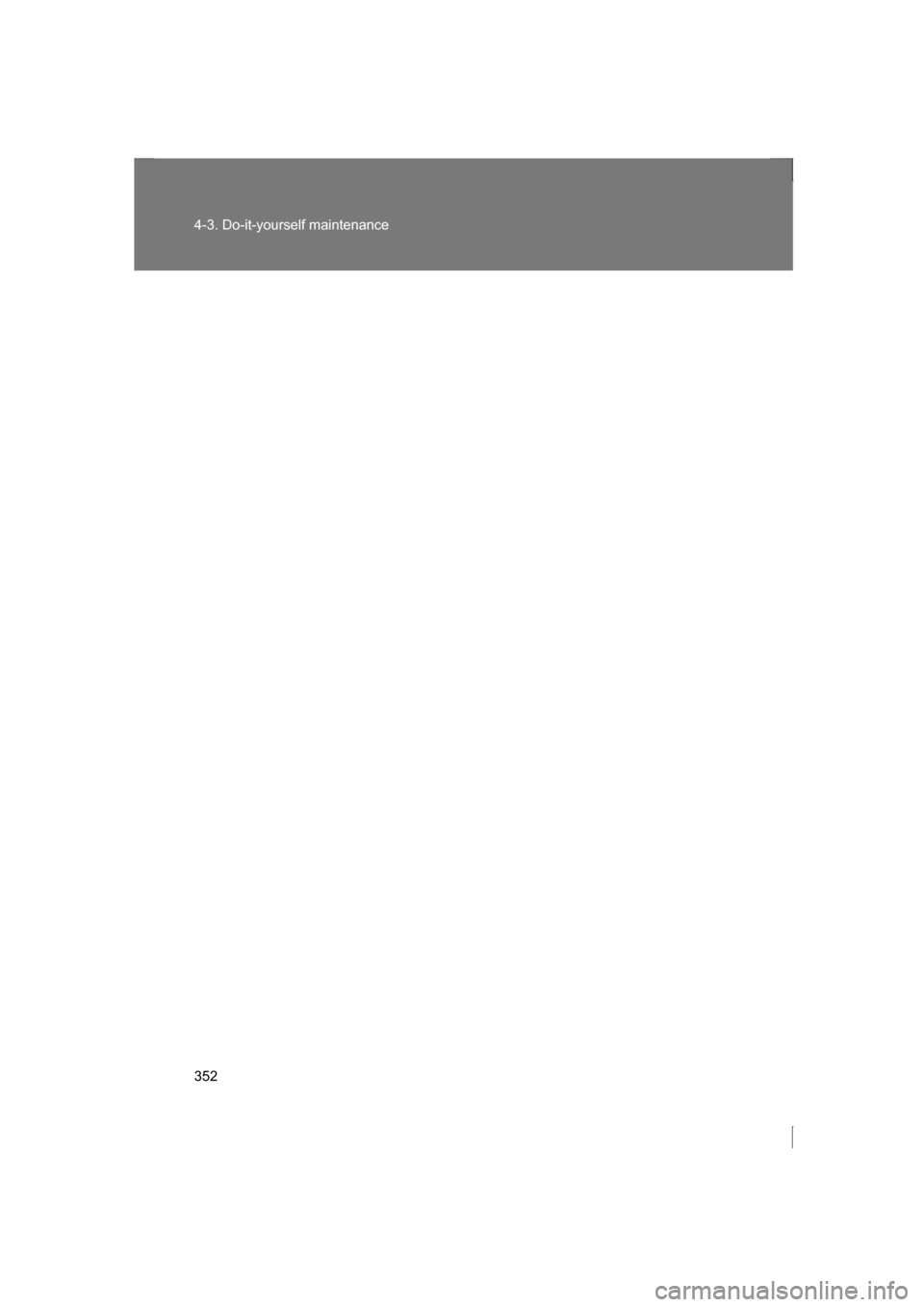 SUBARU BRZ 2013 1.G Owners Manual 352
4-3. Do-it-yourself maintenance 