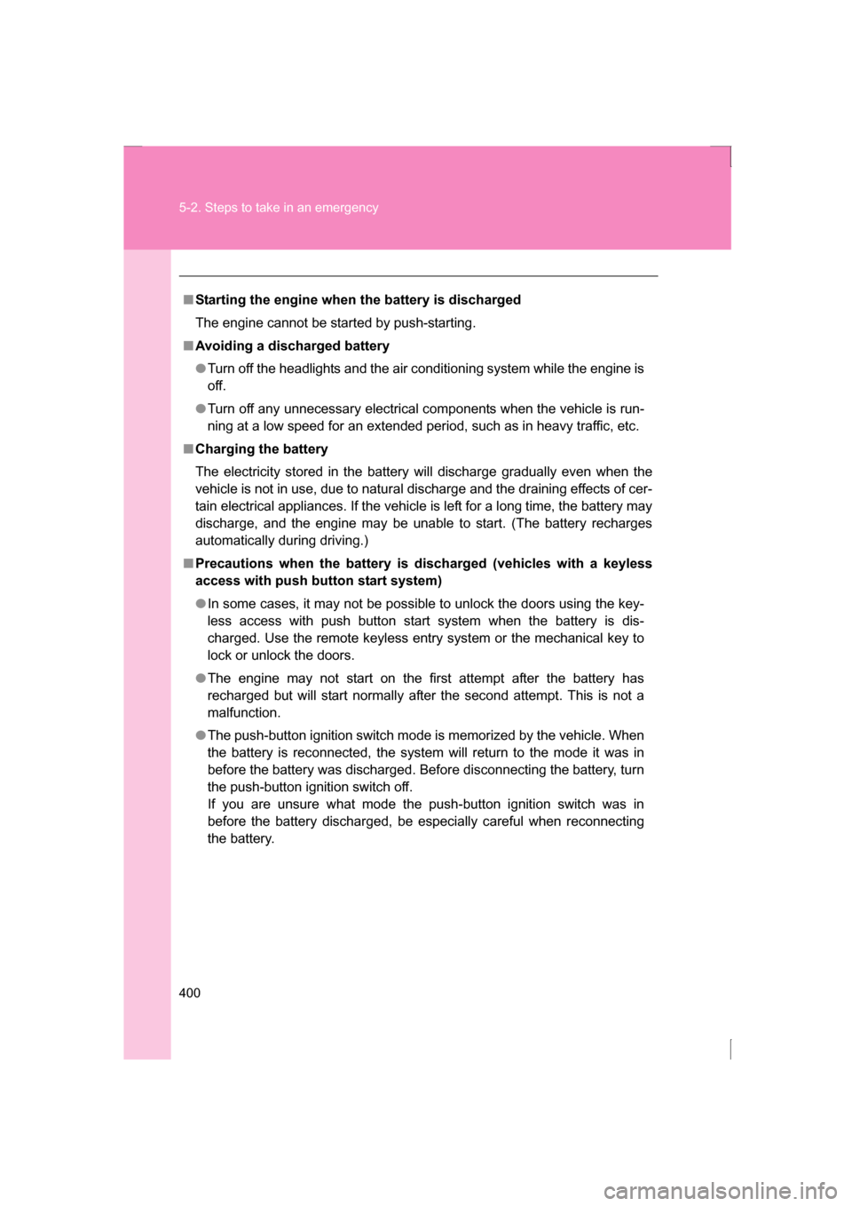 SUBARU BRZ 2013 1.G Owners Manual 400
5-2. Steps to take in an emergency
â– Starting the engine when the battery is discharged
The engine cannot be started by push-starting.
â– Avoiding a discharged battery
â—ŹTurn off the headlights SUBARU BRZ 2013 1.G Owners Manual 400
5-2. Steps to take in an emergency
â– Starting the engine when the battery is discharged
The engine cannot be started by push-starting.
â– Avoiding a discharged battery
â—ŹTurn off the headlights