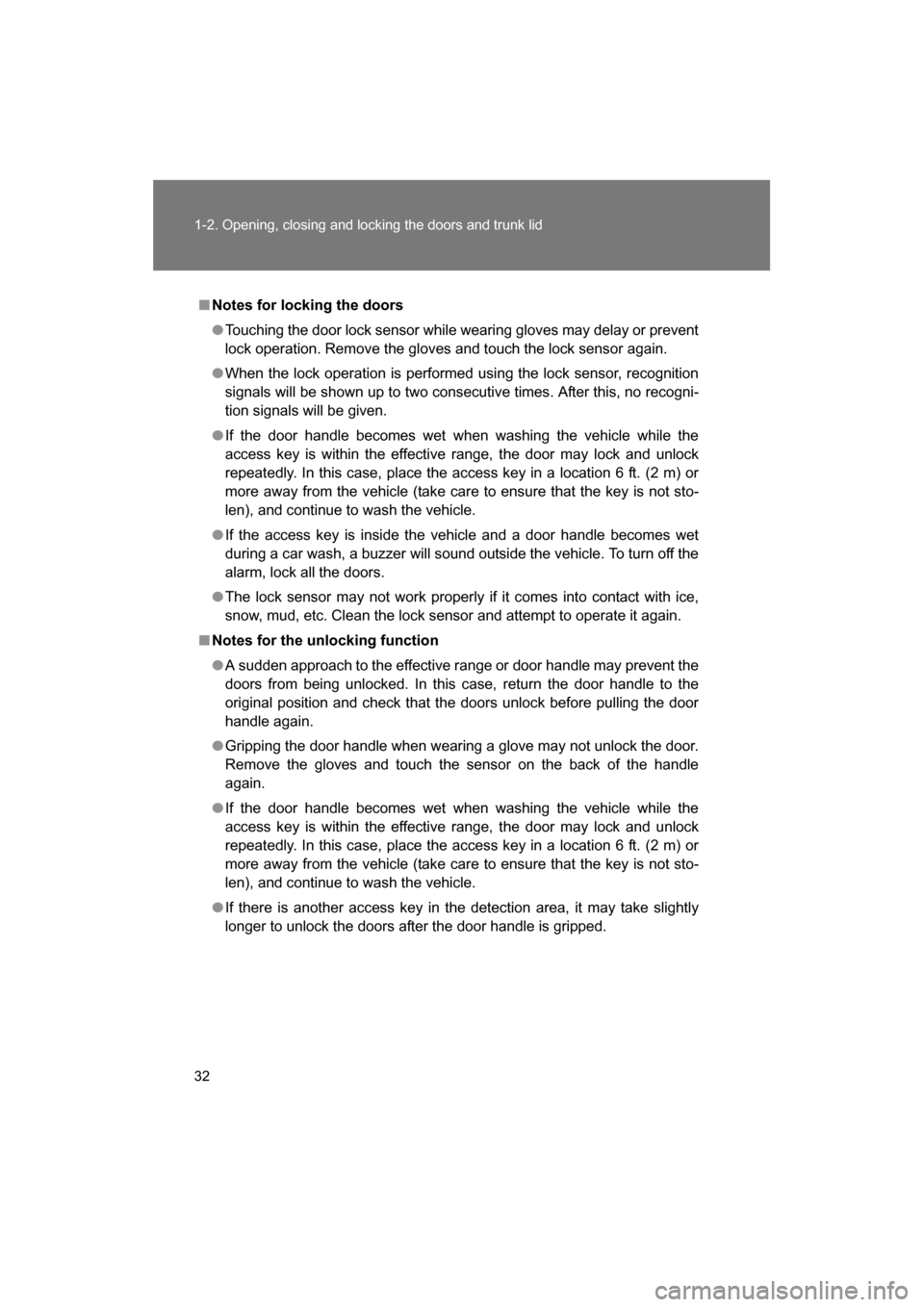 SUBARU BRZ 2014 1.G Owners Guide 32
1-2. Opening, closing and locking the doors and trunk lid
■Notes for locking the doors
●Touching the door lock sensor while wearing gloves may delay or prevent
lock operation. Remove the glove SUBARU BRZ 2014 1.G Owners Guide 32
1-2. Opening, closing and locking the doors and trunk lid
■Notes for locking the doors
●Touching the door lock sensor while wearing gloves may delay or prevent
lock operation. Remove the glove