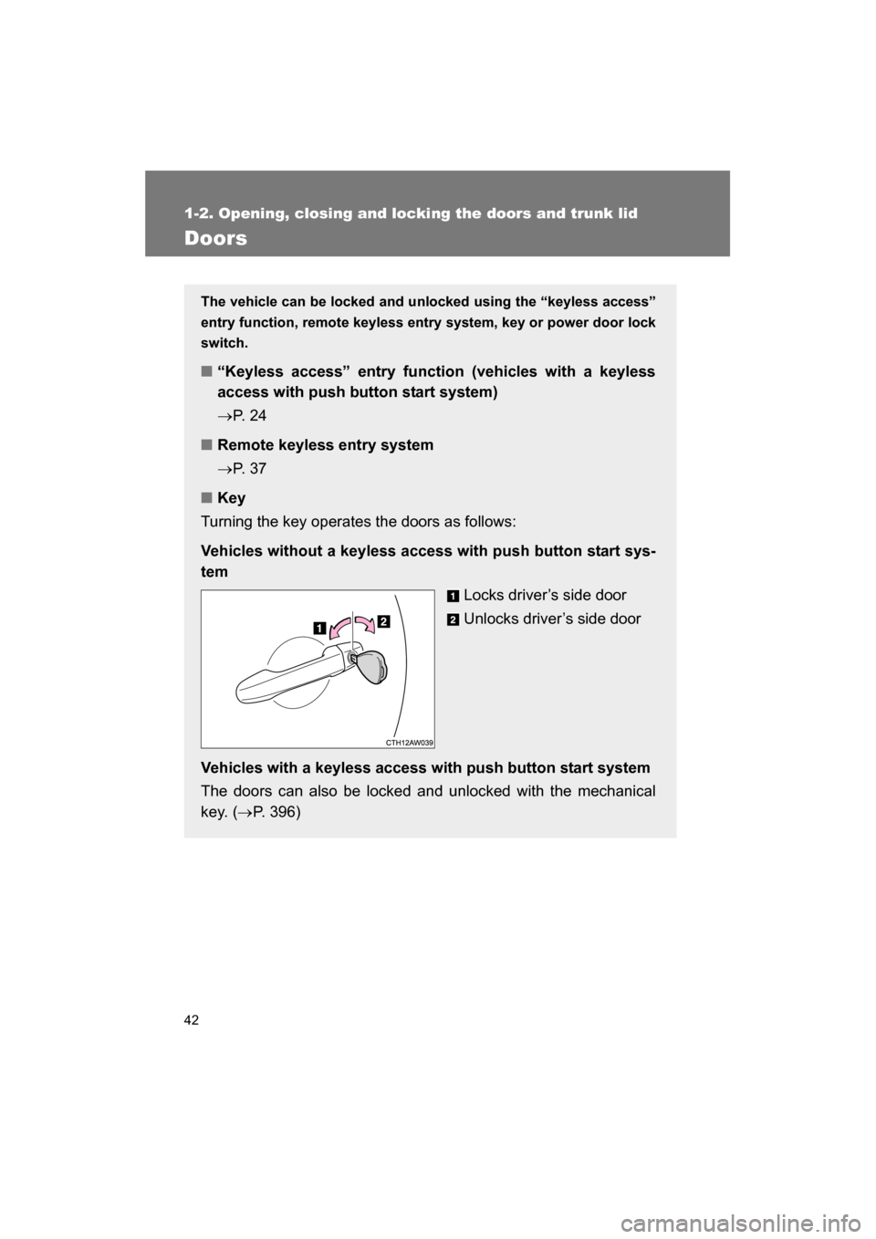 SUBARU BRZ 2014 1.G Service Manual 42
1-2. Opening, closing and locking the doors and trunk lid
Doors
The vehicle can be locked and unlocked using the “keyless access”
entry function, remote keyless entry system, key or power door SUBARU BRZ 2014 1.G Service Manual 42
1-2. Opening, closing and locking the doors and trunk lid
Doors
The vehicle can be locked and unlocked using the “keyless access”
entry function, remote keyless entry system, key or power door